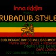 Rubadub Style: 24.11.10 Inna Riddim presents Rubadub Style: a laidback Wednesday evening sesh at the Cafe Lounge. This coming Wednesday night (24 November 2010), Pappa Boom (Foreigndub’) joins Inna Riddim selectors Slice and...